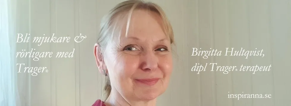 Birgitta Hultqvist, dipl Tragerterapeut, inspiranna.se